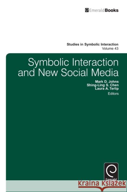 Symbolic Interaction and New Social Media Mark D. Johns Shing-Ling Sarina Chen Laura Terlip 9781783509331 Emerald Group Publishing - książka