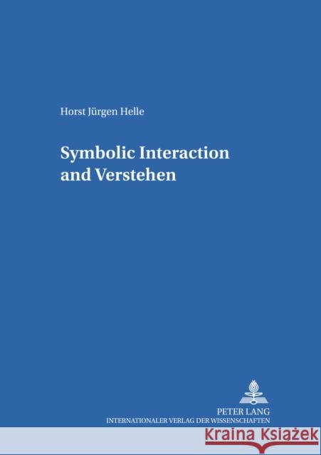 Symbolic Interaction and «Verstehen» Halas, Elzbieta 9783631539170 Peter Lang AG - książka