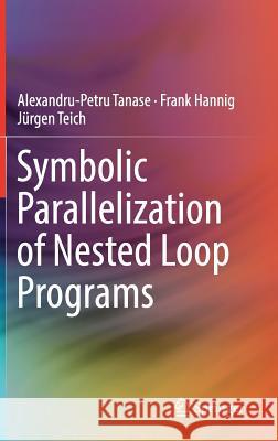 Symbolic Parallelization of Nested Loop Programs Alexandru-Petru Tanase Frank Hannig Jurgen Teich 9783319739083 Springer - książka