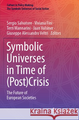 Symbolic Universes in Time of (Post)Crisis: The Future of European Societies Sergio Salvatore Viviana Fini Terri Mannarini 9783030194994 Springer - książka