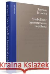 Symboliczne konstruowanie wspólnoty COHEN ANTHONY P. 9788379824274 NARODOWE CENTRUM KULTURY - książka