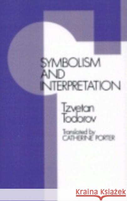 Symbolism and Interpretation Tzvetan Todorov Catherine Porter 9780801493713 Cornell University Press - książka