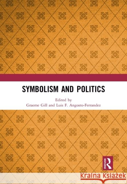 Symbolism and Politics Graeme Gill Luis F. Angosto-Ferrandez 9781032086651 Routledge - książka