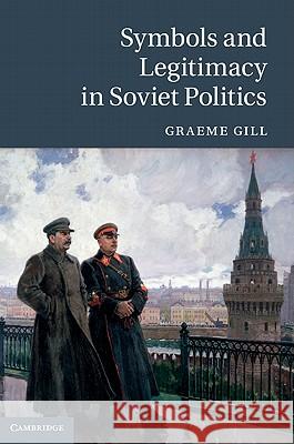 Symbols and Legitimacy in Soviet Politics Graeme J. Gill 9781107004542 Cambridge University Press - książka