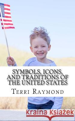Symbols, Icons, and Traditions of the United States: (First Grade Social Science Lesson, Activities, Discussion Questions and Quizzes) Homeschool Brew 9781500191139 Createspace - książka