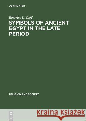 Symbols of Ancient Egypt in the Late Period Goff, Beatrice L. 9789027976222 Mouton de Gruyter - książka