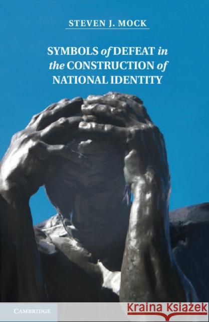 Symbols of Defeat in the Construction of National Identity Steven Mock 9781107013360  - książka