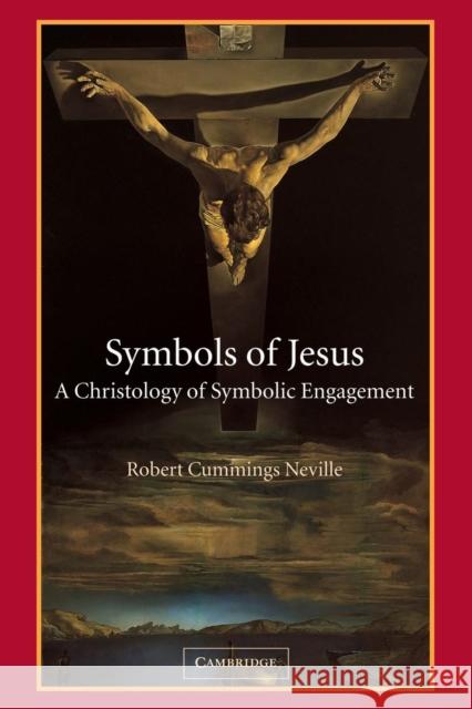 Symbols of Jesus: A Christology of Symbolic Engagement Neville, Robert Cummings 9780521003537  - książka