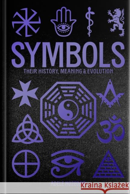 Symbols: Their History, Meaning & Evolution: Deluxe Slipcase Edition Adele Nozedar 9781398851023 Arcturus Publishing Ltd - książka
