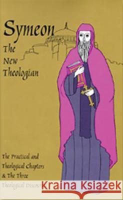 Symeon the New Theologian: The Theological and Practical Treatises and the Three Theological Discourses Symeon 9780879079413 Cistercian Publications - książka