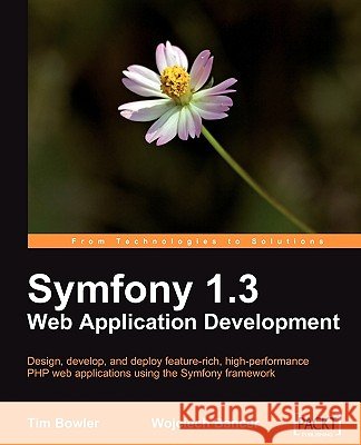 Symfony 1.3 Web Application Development Tim Bowler Wojciech Bancer 9781847194565 Packt Publishing - książka