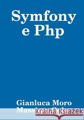 Symfony e Php Gianluca Moro, Massimo Gola 9780244732554 Lulu.com - książka