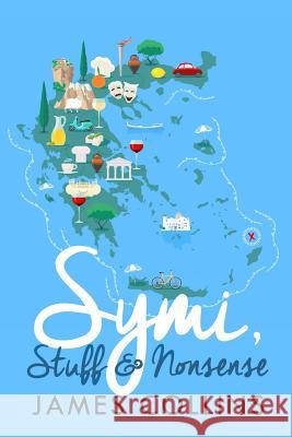 Symi, Stuff & Nonsense James Collins 9781979025607 Createspace Independent Publishing Platform - książka