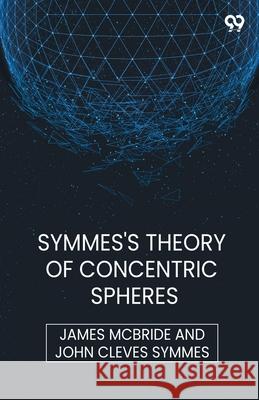 Symmes's Theory Of Concentric Spheres James Symmes John Cleves McBride 9789371137102 Double 9 Books - książka