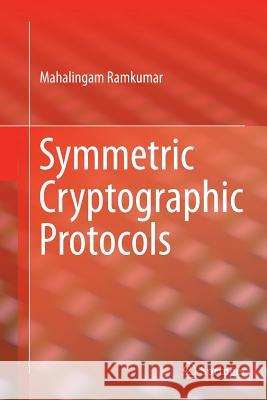 Symmetric Cryptographic Protocols Mahalingam Ramkumar 9783319355009 Springer - książka