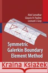 Symmetric Galerkin Boundary Element Method Alok Sutradhar Glaucio H. Paulino Leonard J. Gray 9783540687702 Springer - książka
