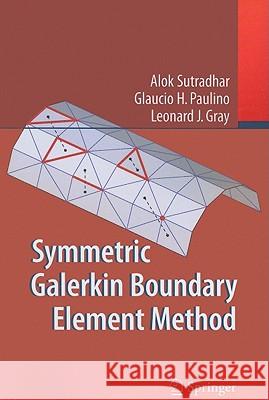 Symmetric Galerkin Boundary Element Method Alok Sutradhar Glaucio H. Paulino Leonard J. Gray 9783642088292 Springer - książka