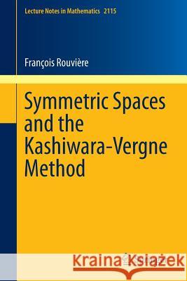 Symmetric Spaces and the Kashiwara-Vergne Method Francois Rouviere 9783319097725 Springer - książka