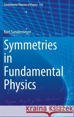 Symmetries in Fundamental Physics Kurt Sundermeyer 9783319065809 Springer - książka