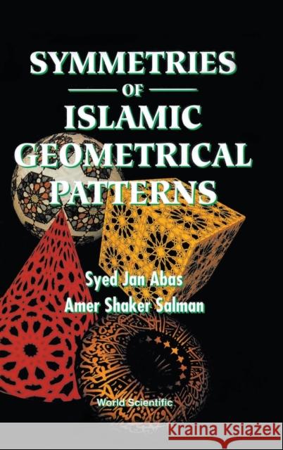Symmetries of Islamic Geometrical Patterns Abas, Syed Jan 9789810217044 World Scientific Publishing Co Pte Ltd - książka