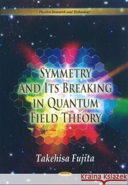 Symmetry & Its Breaking in Quantum Field Theory Takehisa Fujita 9781608761067 Nova Science Publishers Inc - książka