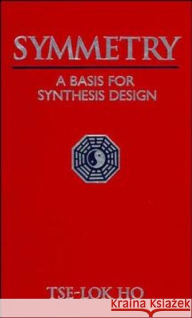 Symmetry: A Basis for Synthesis Design Ho, Tse-Lok 9780471573760 Wiley-Interscience - książka