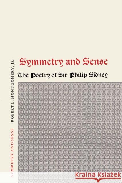 Symmetry and Sense: The Poetry of Sir Philip Sidney Montgomery, Robert L. 9780292741461 University of Texas Press - książka