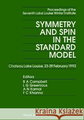 Symmetry and Spin in Standard Model - Proceedings of the Seventh Lake Louise Winter Institute Faqir C. Khanna Bruce A. Campbell A. N. Kamal 9789810210342 World Scientific Publishing Company - książka