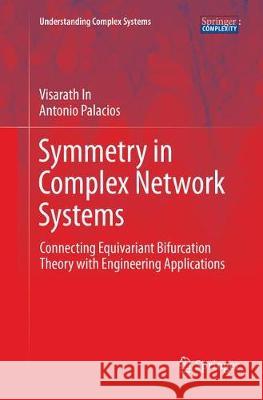 Symmetry in Complex Network Systems: Connecting Equivariant Bifurcation Theory with Engineering Applications In, Visarath 9783662572399 Springer - książka