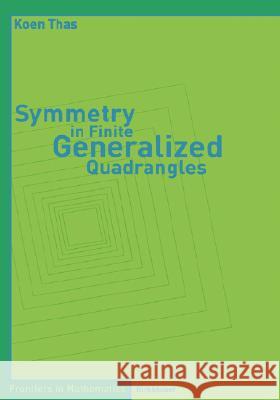 Symmetry in Finite Generalized Quadrangles Koen Thas 9783764361587 Birkhauser - książka