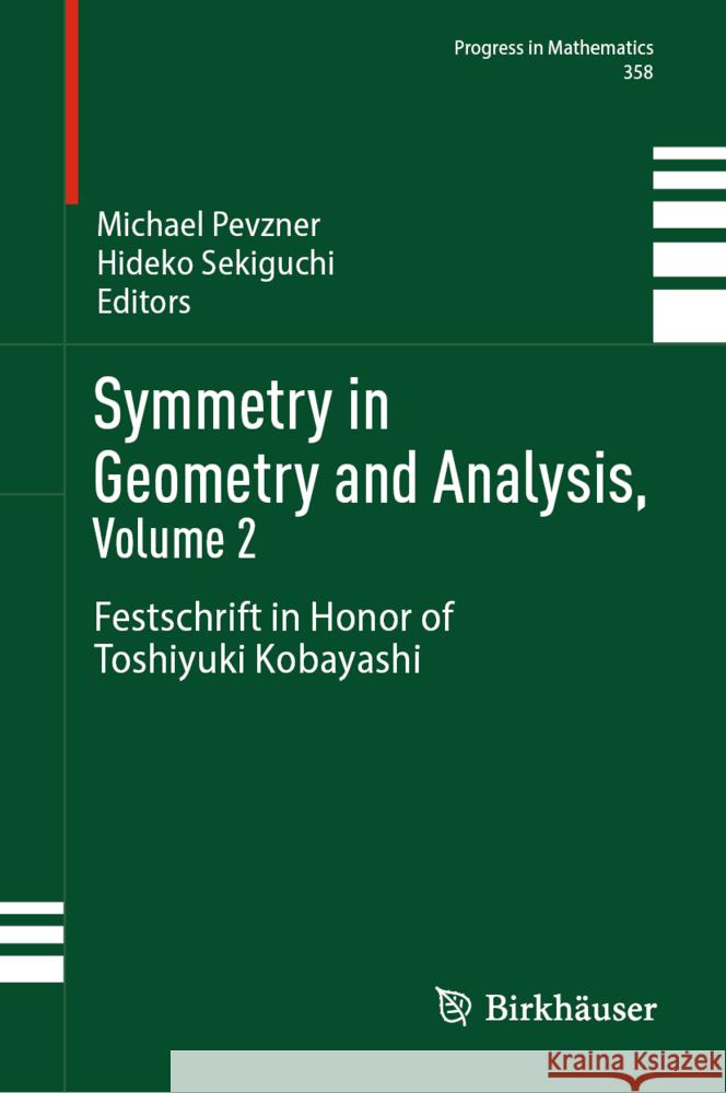 Symmetry in Geometry and Analysis, Volume 2: Festschrift in Honor of Toshiyuki Kobayashi Michael Pevzner Hideko Sekiguchi 9789819776610 Birkhauser - książka