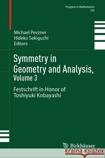 Symmetry in Geometry and Analysis, Volume 3: Festschrift in Honor of Toshiyuki Kobayashi Michael Pevzner Hideko Sekiguchi 9789819776658 Birkhauser - książka