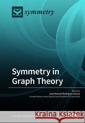 Symmetry in Graph Theory Jose Manuel Rodriguez Garcia   9783038976585 Mdpi AG - książka