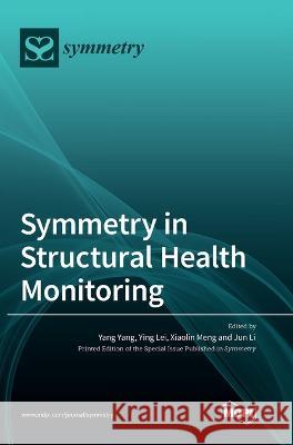 Symmetry in Structural Health Monitoring Yang Yang Ying Lei Xiaolin Meng 9783036542379 Mdpi AG - książka