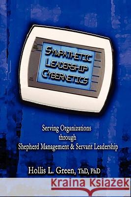 Sympathetic Leadership Cybernetics Hollis Lynn Green 9781935434528 Global Educational Advance, Inc. - książka
