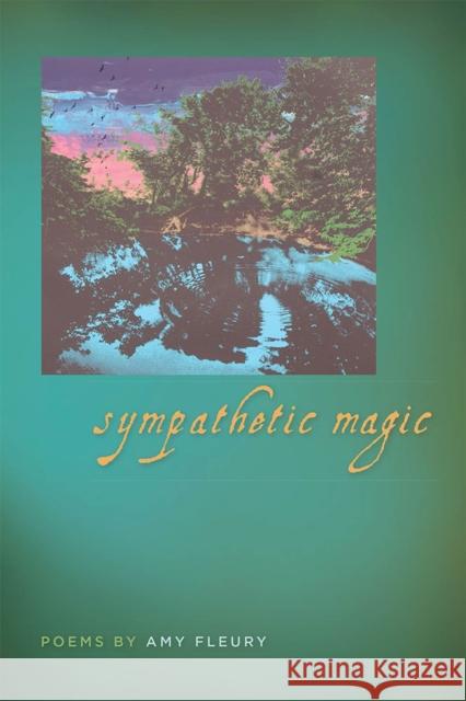 Sympathetic Magic Amy Fleury 9780809332243 Southern Illinois University Press - książka