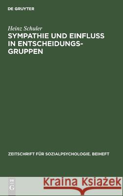 Sympathie Und Einfluß in Entscheidungsgruppen Heinz Schuler 9783112580073 De Gruyter - książka