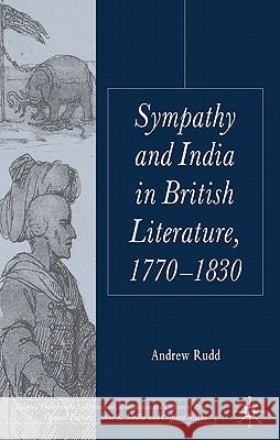 Sympathy and India in British Literature, 1770-1830 Andrew Rudd 9780230233393 Palgrave MacMillan - książka