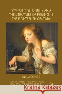 Sympathy, Sensibility and the Literature of Feeling in the Eighteenth Century I. Csengei   9781349339044 Palgrave Macmillan - książka