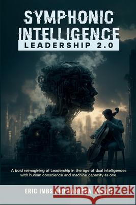 Symphonic Intelligence: Leadership 2.0 Eric Bernard Imbs Vanessa A 9781764316910 Human Awe Pty Ltd - książka
