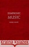 Symphonic Music, Its Evolution Since the Renaissance Homer Ulrich 9780231019088 Columbia University Press