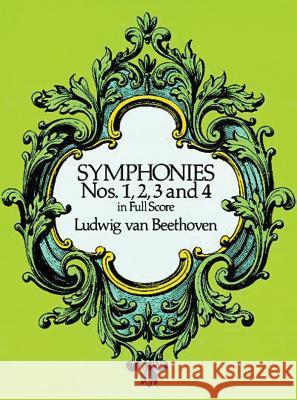 Symphonies Nos. 1, 2, 3 and 4 in Full Score Ludwig Van Beethoven Ludwig Van Beethoven 9780486260334 Dover Publications - książka