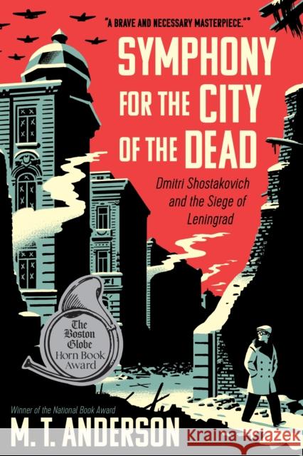 Symphony for the City of the Dead: Dmitri Shostakovich and the Siege of Leningrad M. T. Anderson 9780763691004 Candlewick Press (MA) - książka