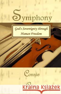 Symphony: God's Sovereignty through Human Freedom Cook, Connie 9781494870157 Createspace - książka