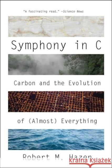 Symphony in C: Carbon and the Evolution of (Almost) Everything Robert M. Hazen 9780393358629 W. W. Norton & Company - książka