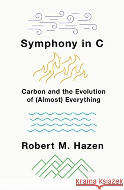 Symphony in C: Carbon and the Evolution of (Almost) Everything Robert Hazen 9780393609431 W. W. Norton & Company - książka