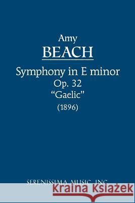 Symphony in E-minor, Op.32 'Gaelic': Study score Amy Marcy Cheney Beach 9781932419061 Serenissima Music - książka