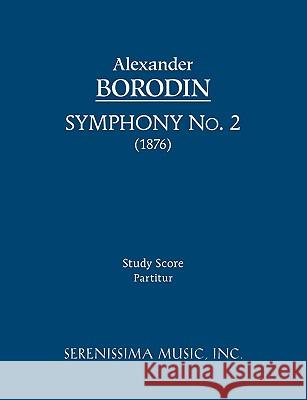 Symphony No.2: Study score Alexander Borodin, Clinton F Nieweg, Nancy M Bradburd 9781608740031 Serenissima Music - książka