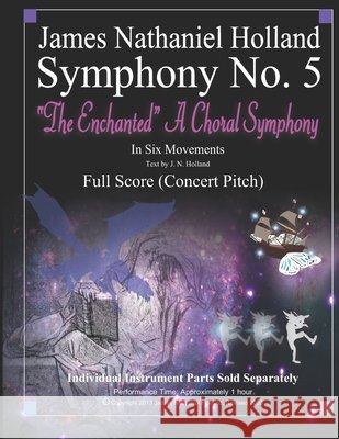 Symphony No. 5: The Enchanted A Choral Symphony Holland, James Nathaniel 9798630054678 Independently published - książka