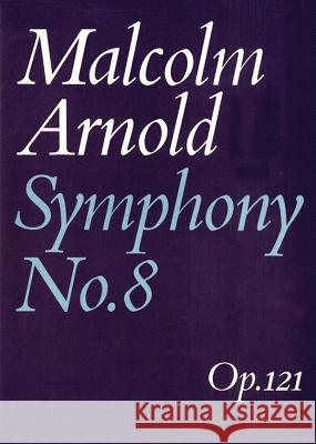 Symphony No. 8: Full Score Malcolm Arnold   9780571506385 Faber Music Ltd - książka